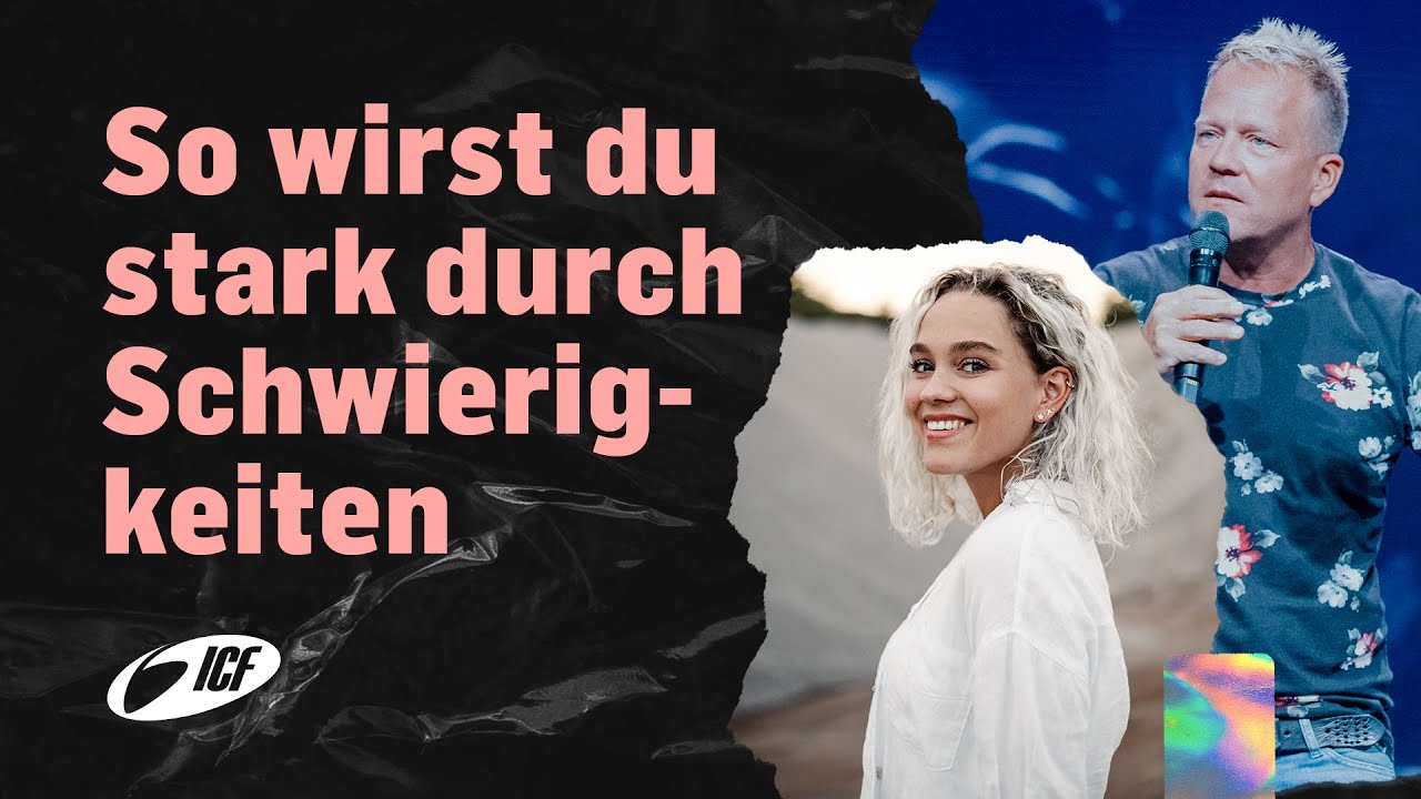 So wirst du stark durch Schwierigkeiten | mit Leo Bigger & Jana Highholder | ICF Zürich