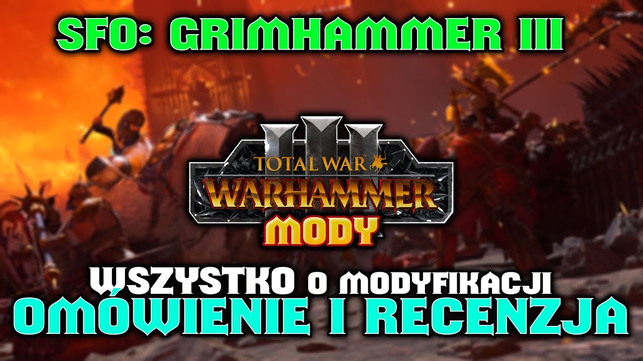 SFO: Grimhammer III Recenzja i Om&oacute;wienie Moda Total War Warhammer 3 PL