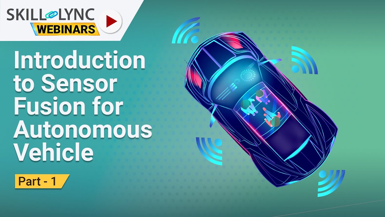 Introduction to Sensor Fusion for Autonomous Vehicle (Part -1) | Skill-Lync | Workshop