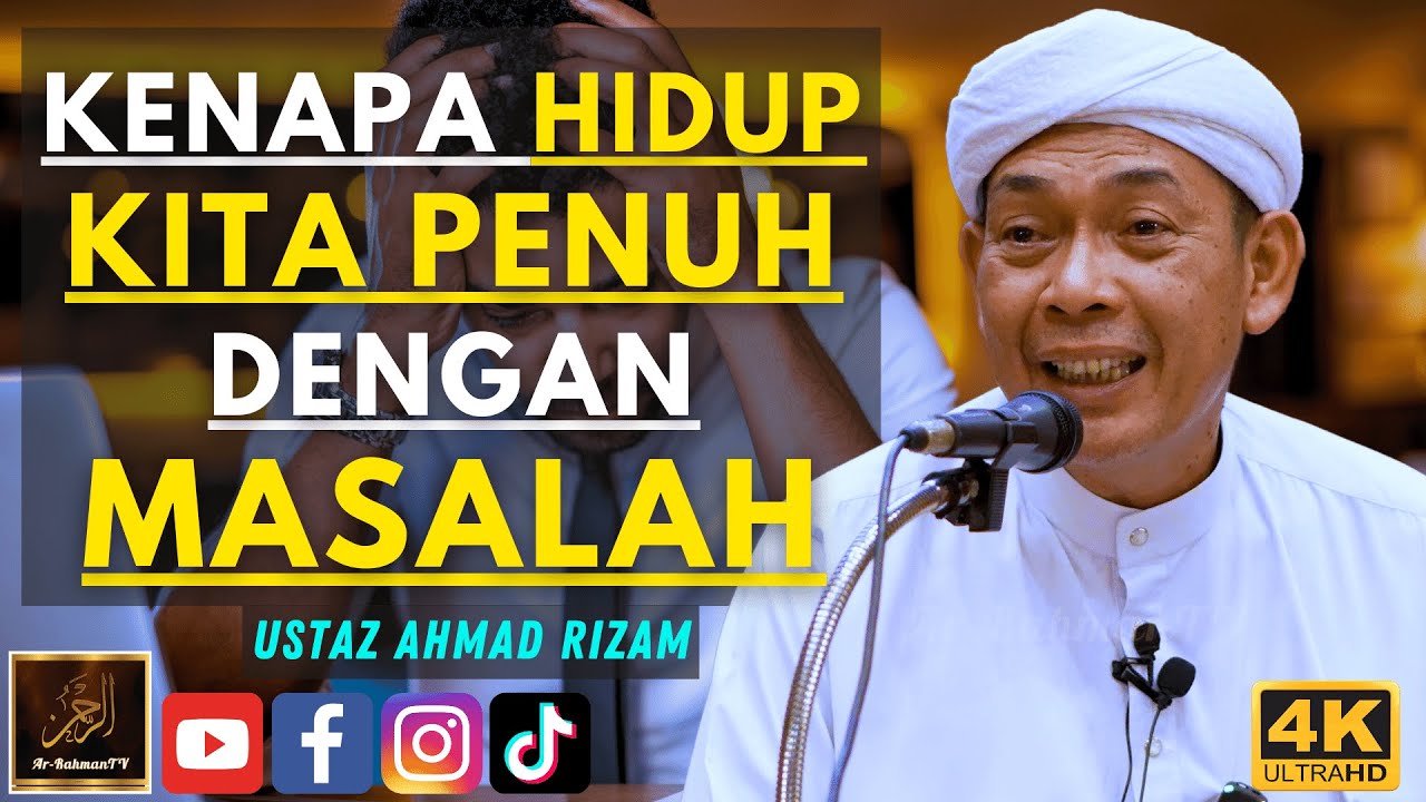Ustaz Ahmad Rizam - KENAPA HIDUP KITA PENUH DENGAN MASALAH