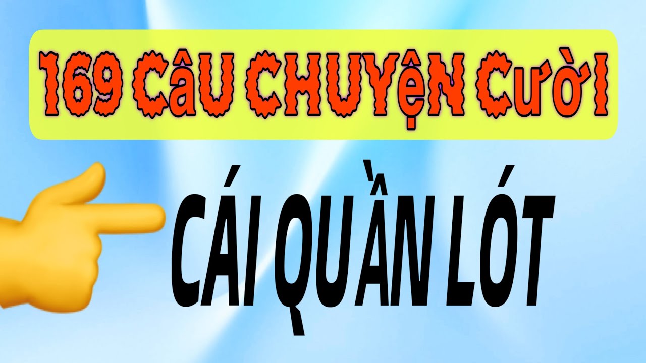 TRUYỆN CƯỜI CỰC B.Ậ.Y - Cái quần lót - Giải trí, Sảng khoái mỗi ngày.