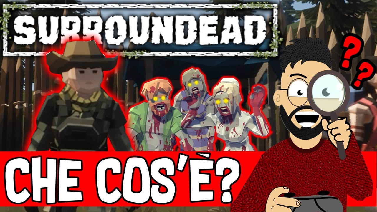 Che cos'&egrave; SURROUNDEAD❓ Survival zombie RIVELAZIONE del 2022 ?