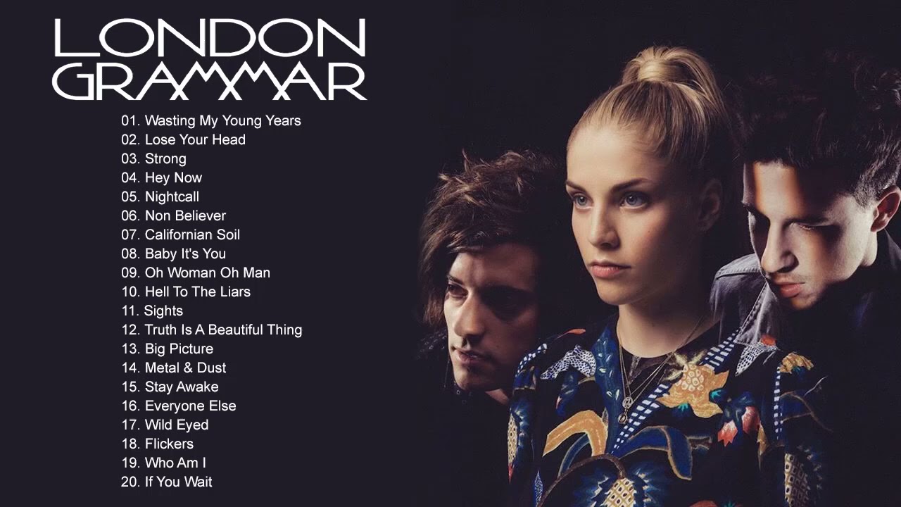 LondonGrammar Best Songs Full Album - LondonGrammar Greatest Hits