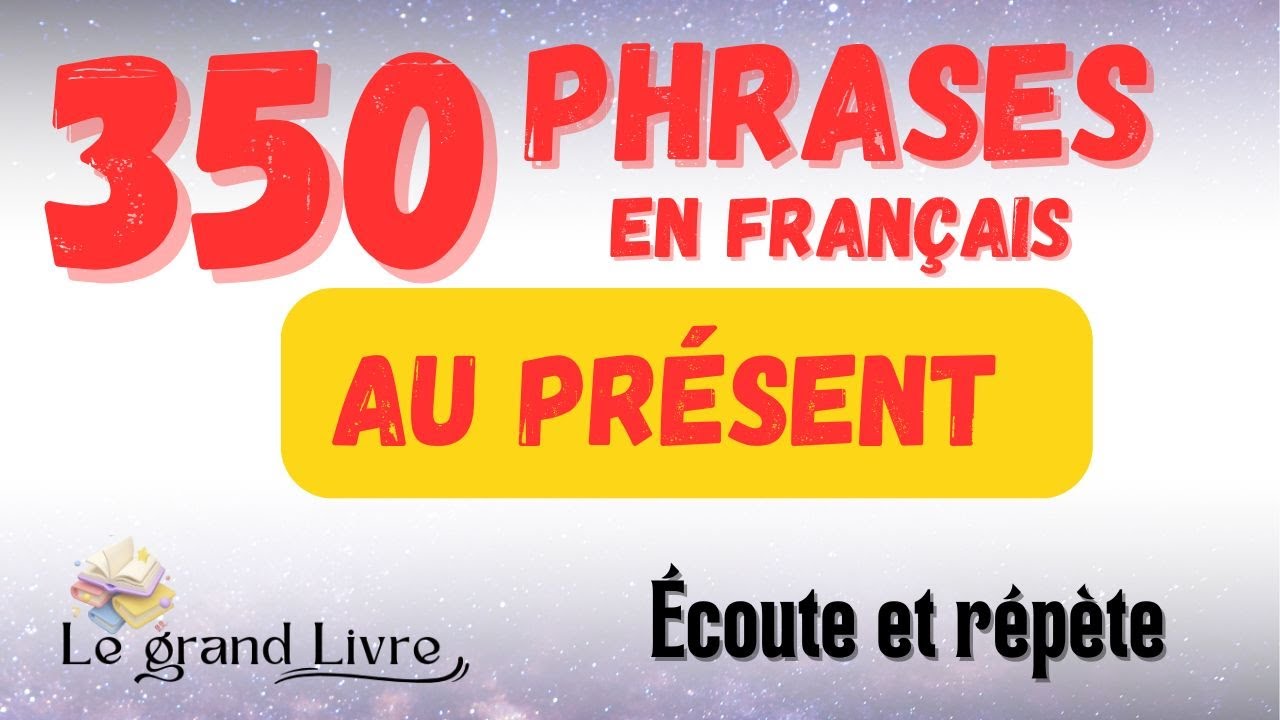 350 phrases utiles en français au présent 🇫🇷 | Écoute et répète