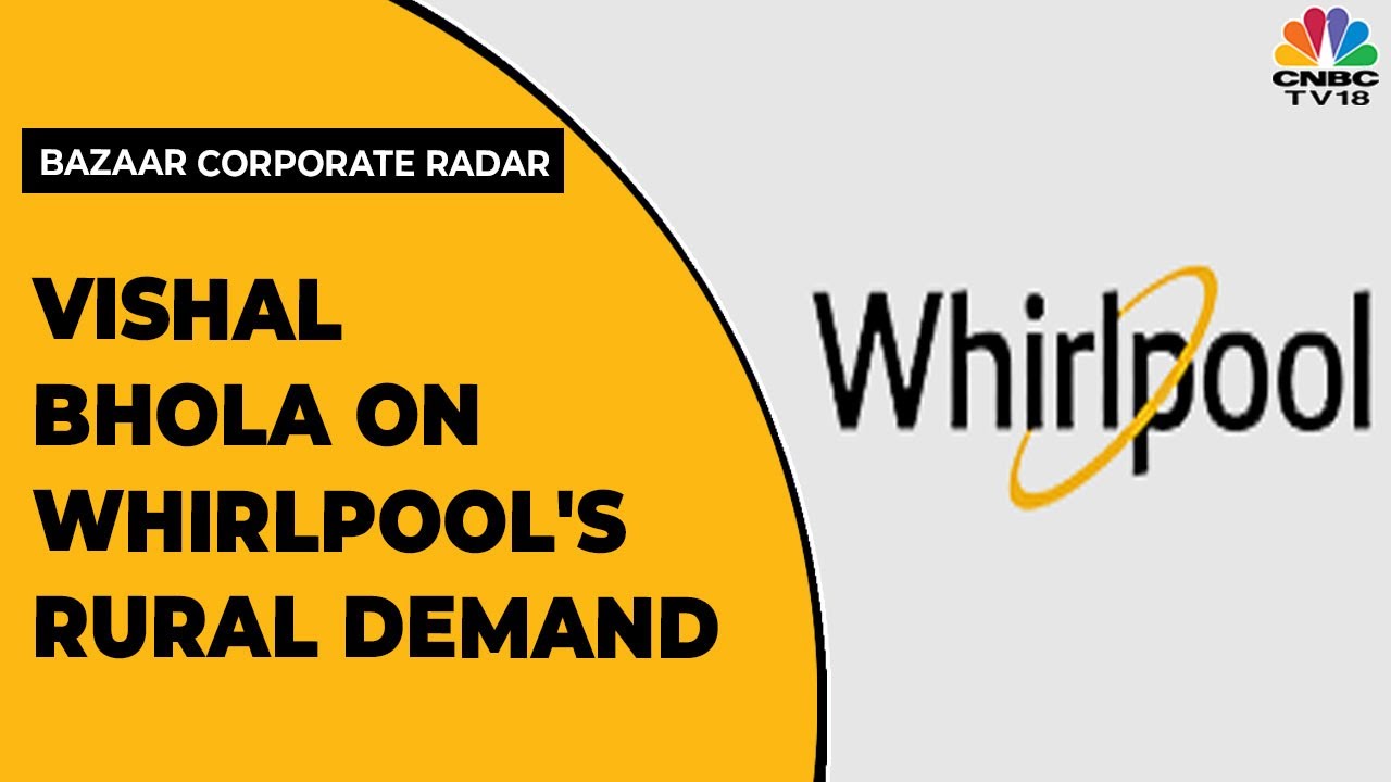 Vishal Bhola Talks About Whirlpool's Demand Trends In Rural India | Bazaar Corporate Radar