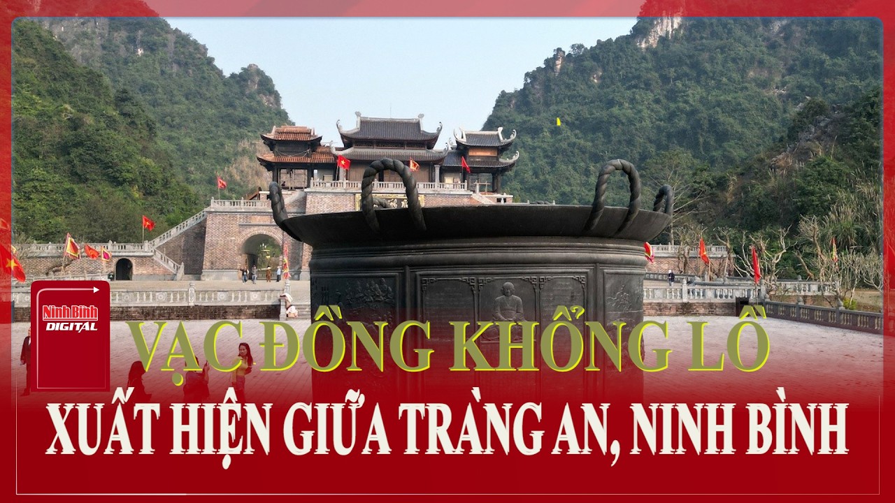 Vạc đồng khổng lồ xuất hiện giữa Tràng An, Ninh Bình | Ninh Bình Digital