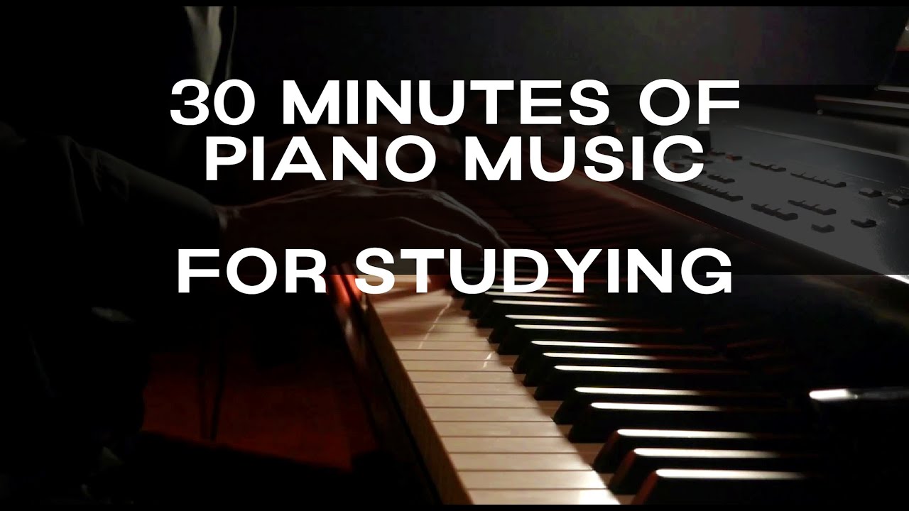 30 Minutes of Piano Music for Studying