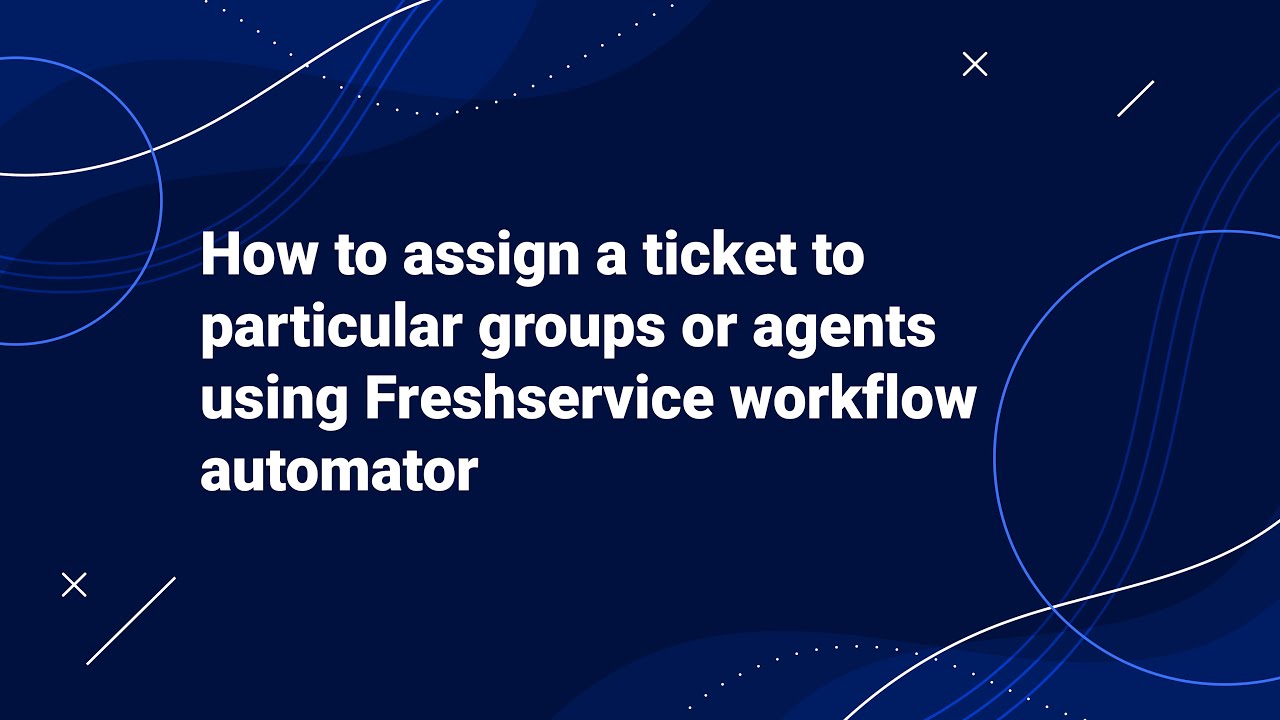 Как назначить тикет определенным группам или агентам с помощью Freshservice Workflow Automator