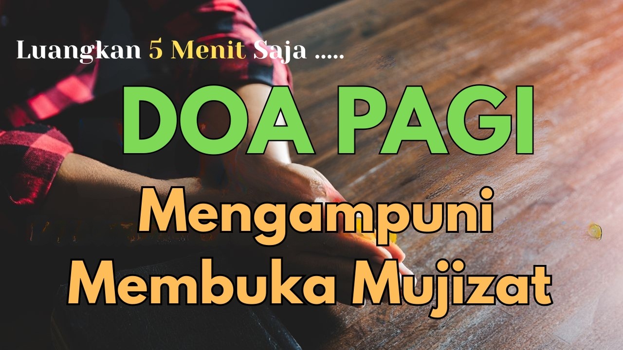 DOA PAGI Mengampuni dengan Hati yang Tulus | Mujizat dan Berkat Tuhan Mengalir Hari Ini