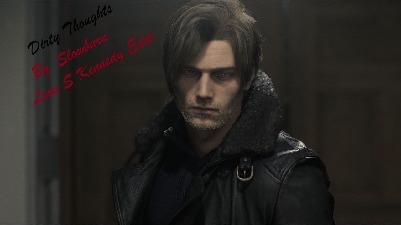 Leon S Kennedy Edit || Dirty Thoughts - Slowburn