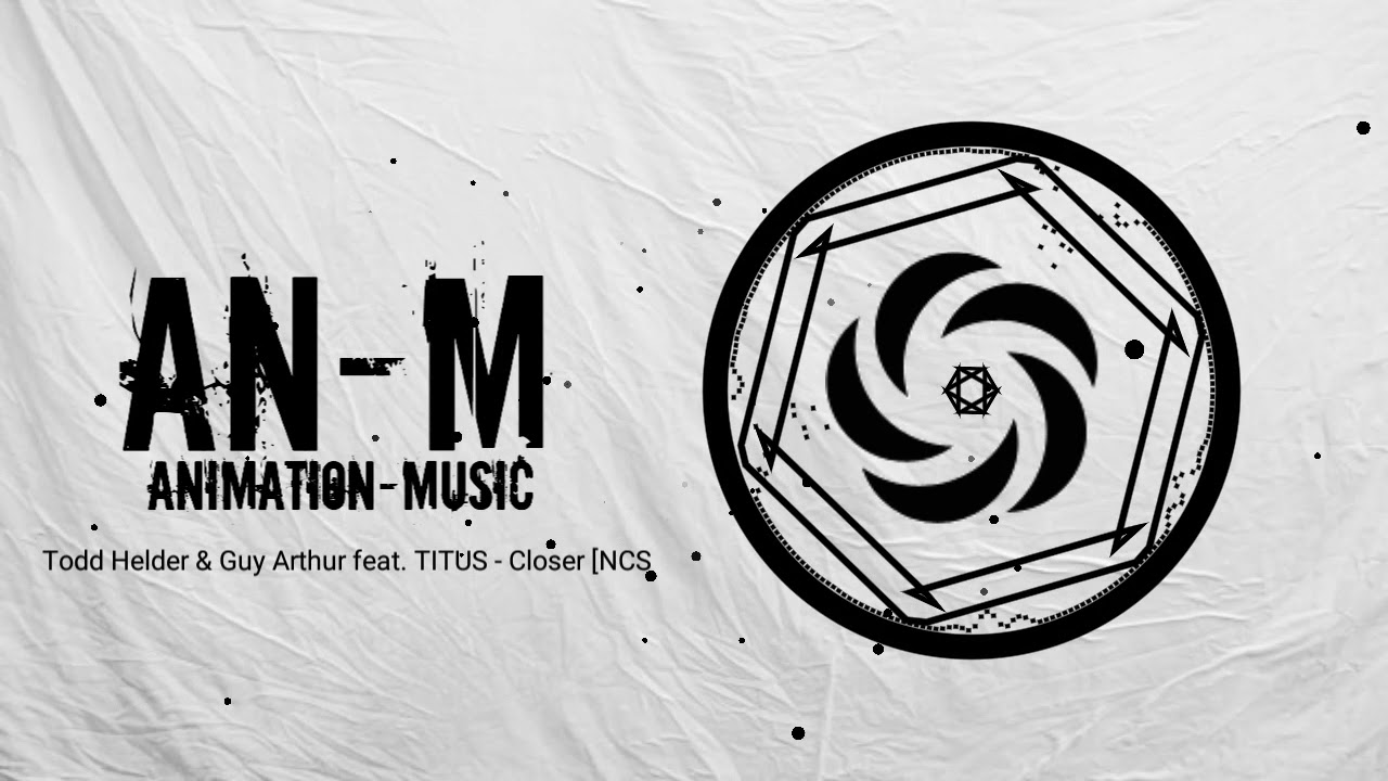 Todd Helder _ Guy Arthur feat. TITUS - Closer [NCS Release][Animation-Music]