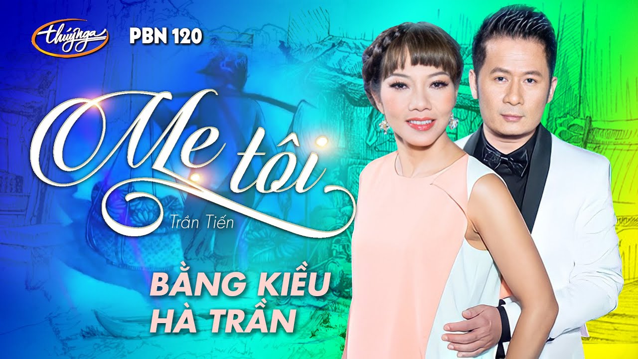PBN 120 | Bằng Kiều & H&agrave; Trần - Mẹ T&ocirc;i