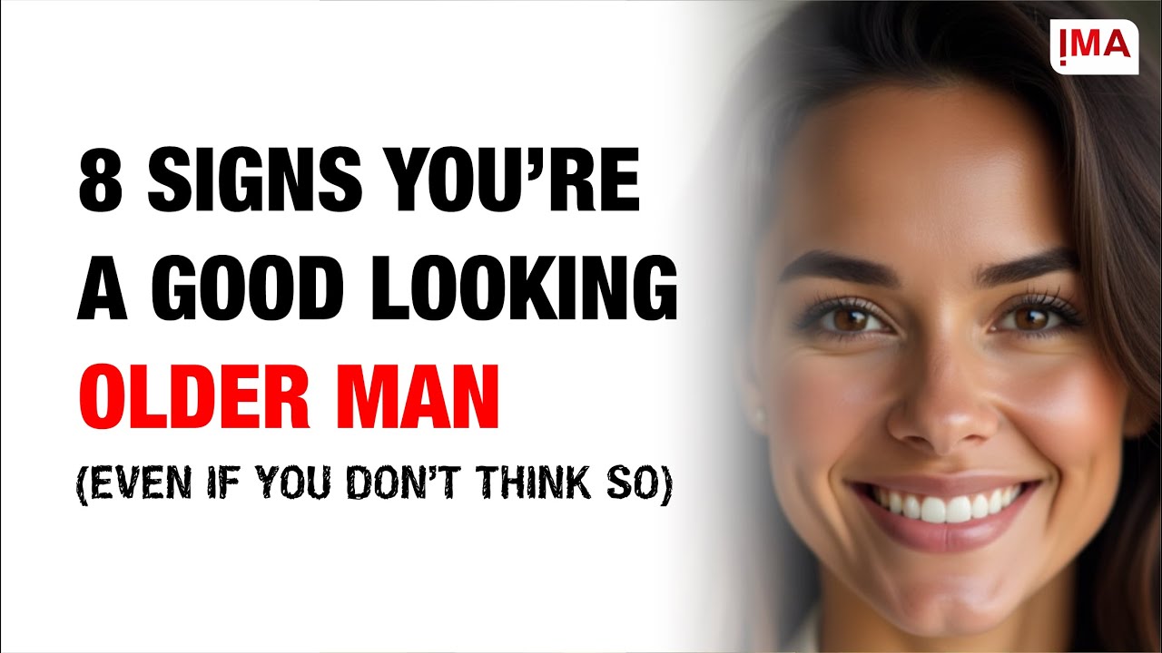 8 Signs You're a Good-Looking Older Man | Age Gap, Confidence, & Attraction Tips