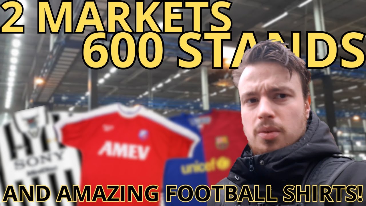2 MARKETS... 600 STANDS and AMAZING CHEAP FOOTBALL SHIRTS