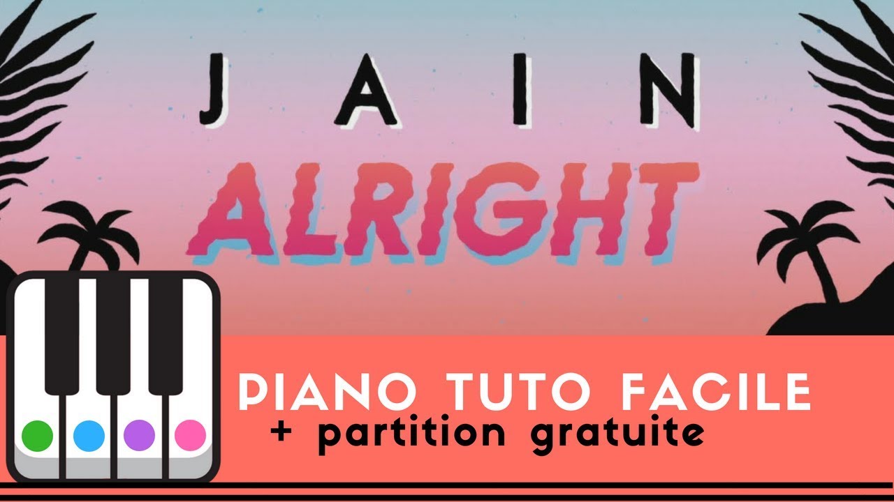 ALRIGHT de JAIN - PIANO TUTO FACILE + Partition gratuite