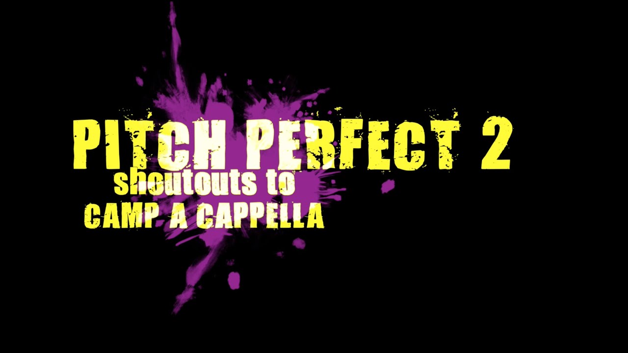 Pitch Perfect & Camp A Cappella