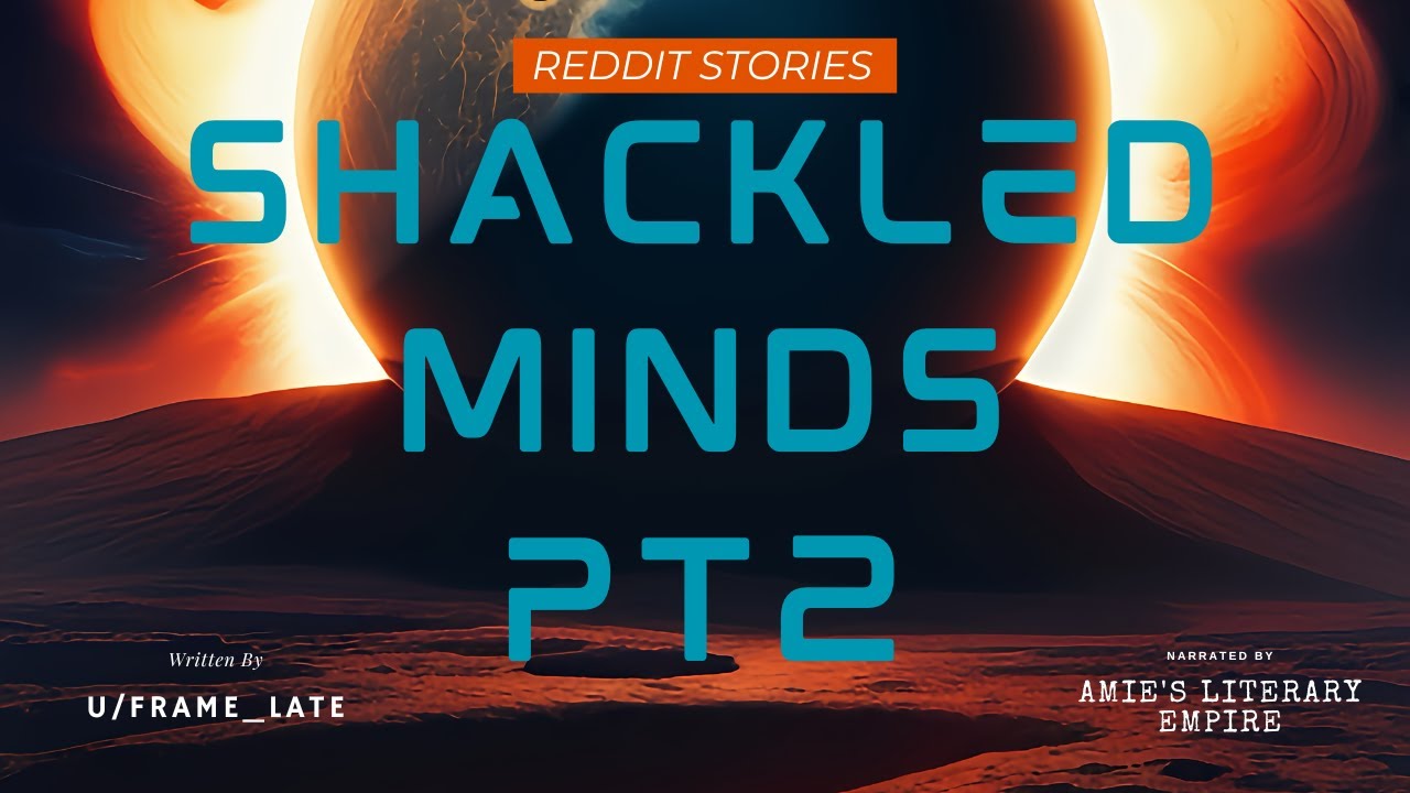 Shackled Minds 2 | Reddit | [WP] Humans Are Space Orcs (r/HFY)