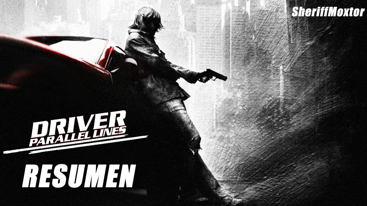 Driver Parallel Lines - El Peso de las Acciones y sus Consecuencias [ESP. Historia Completa]