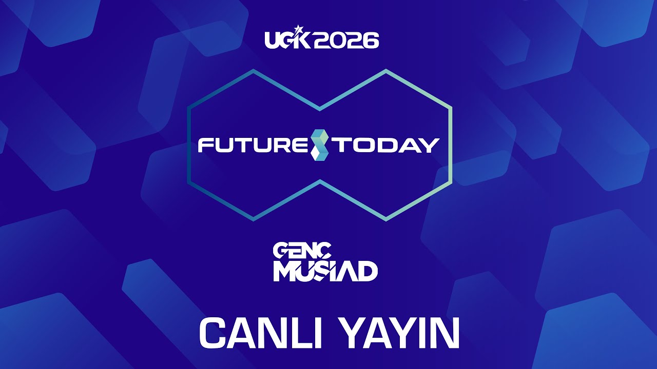 GEN&Ccedil; M&Uuml;SİAD UGİK'26 #FUTURE TODAY | CANLI YAYIN