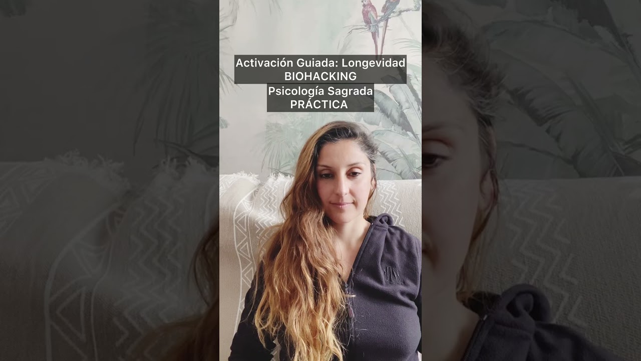 Psicología Sagrada: Activación para ALARGAR VIDA