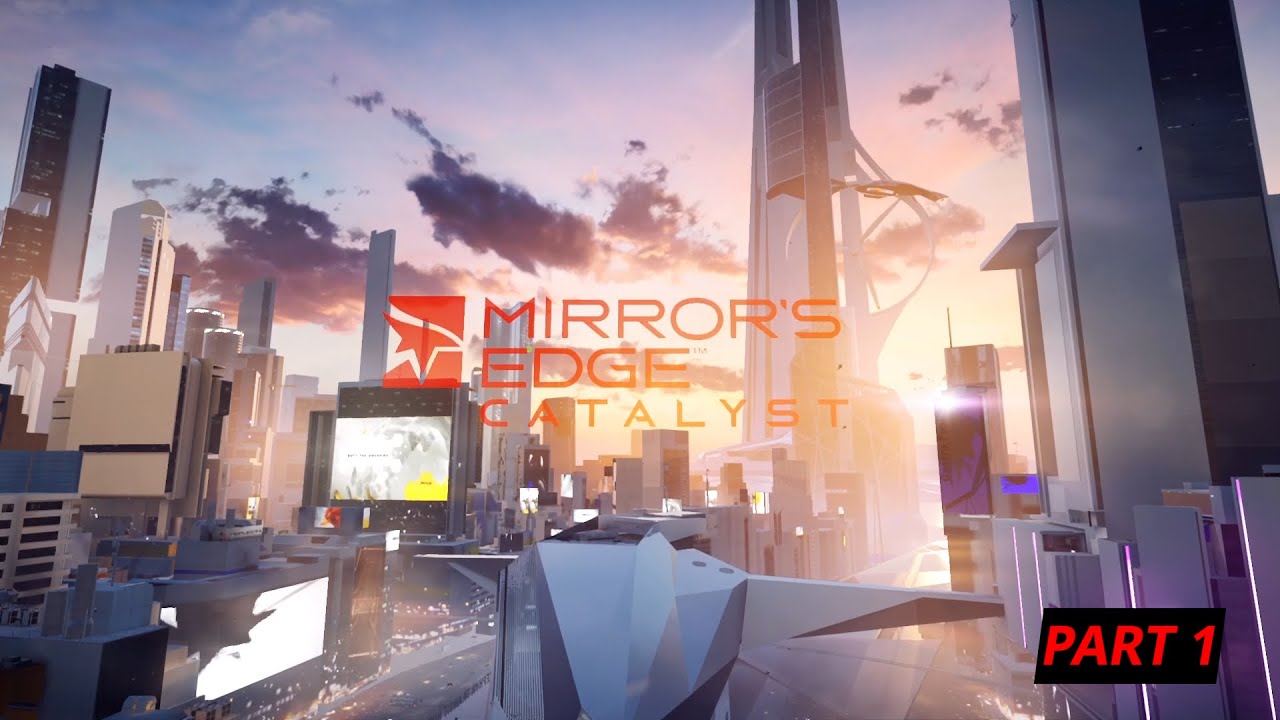 Mirror’s Edge Catalyst Part 1 | Raw No Commentary Gameplay | Parkour & Exploration