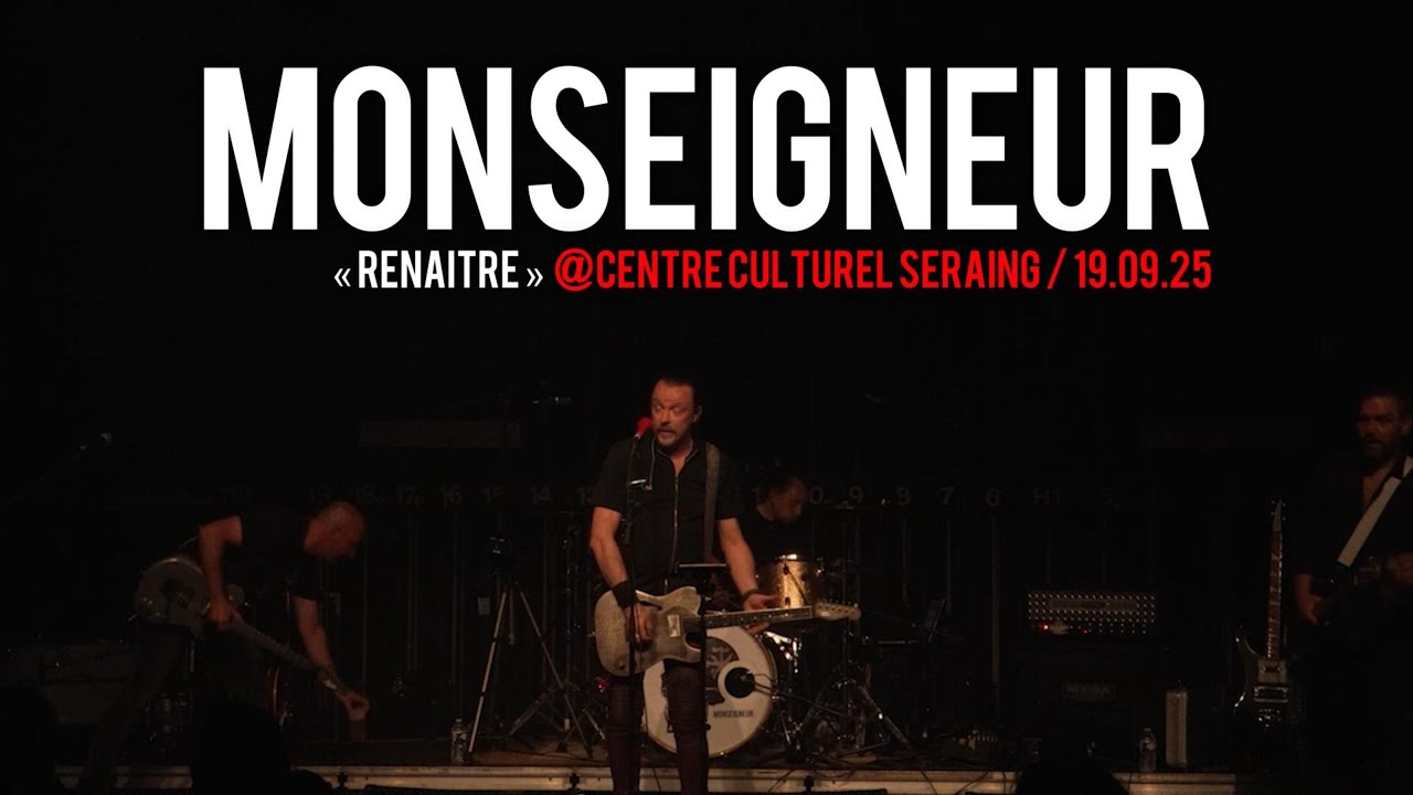 MONSEIGNEUR &laquo; Rena&icirc;tre &raquo; 19.09.25 @CENTRE CULTUREL &mdash; SERAING