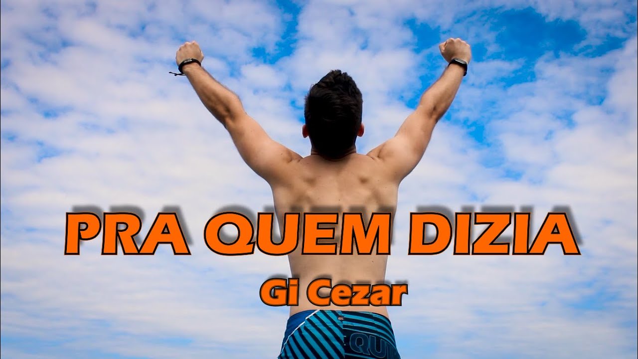 Gi Cezar - PRA QUEM DIZIA (Clipe Oficial)