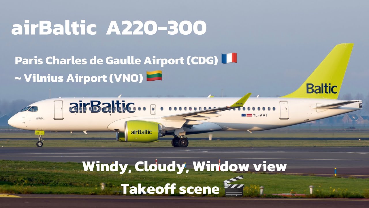 A220-300 airBaltic flight from CDG 🇫🇷 - VNO 🇱🇹 Takeoff scene 🎬 
