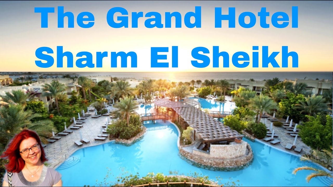 Обзор отеля The Grand Hotel Sharm El Sheikh в районе Хадаба в Шарме