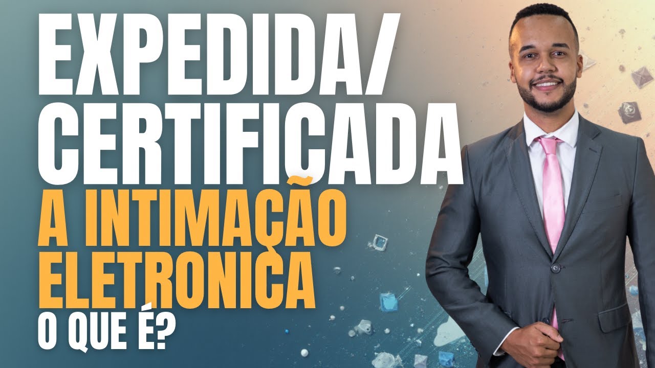 EXPEDIDA A INTIMAÇÃO ELETRÔNICA? MOVIMENTAÇÃO PROCESSUAL - O QUE SIGNIFICA?