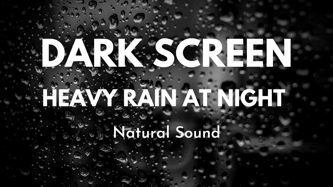 DARK SCREEN HEAVY RAIN DOWNPOUR | SLEEP WITH NATURAL RAIN SOUND AND DARK SCREEN | SOOTHING SOUND