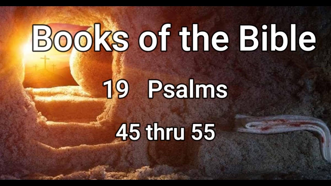 Books of the Bible: 19 Psalms 45 thru 55