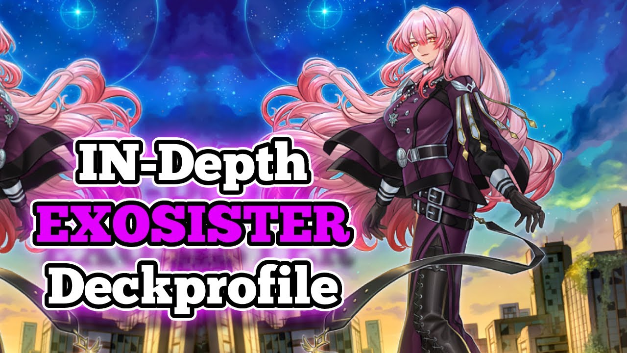 (At least kinda) In-Depth EXOSISTER DECKPROFILE! (PHNI-Format)