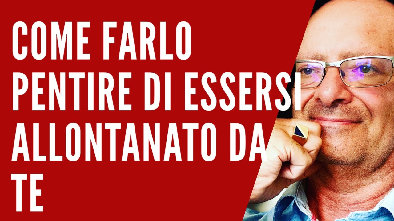 Come farlo pentire di essersi allontanato da te | consigli per donne by Massimo Taramasco