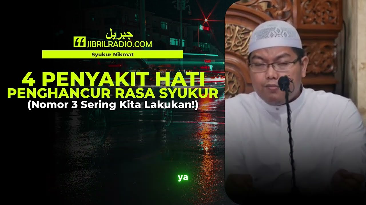 4 Penyakit Hati Penghancur Rasa Syukur - Ustadz Firanda Andirja