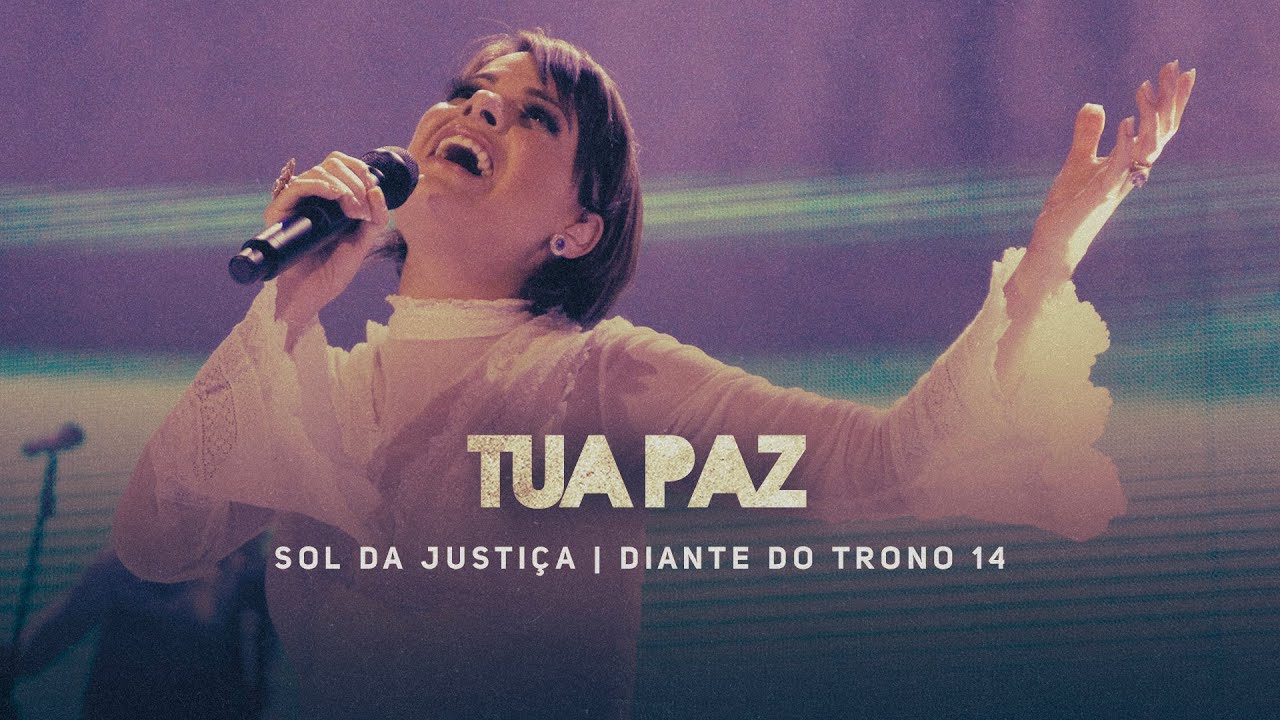 Tua Paz | DVD Sol da Justi&ccedil;a | Diante do Trono