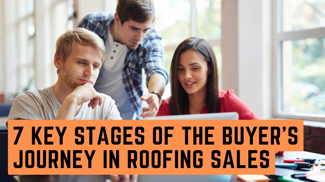 7 Key Stages of the Buyer&rsquo;s Journey in Roofing Sales