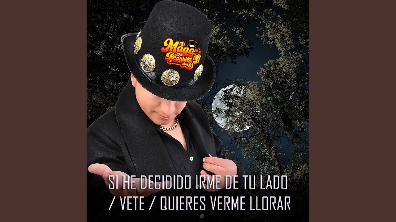 Si He Decidido Irme de Tu Lado / Vete / Quieres Verme Llorar
