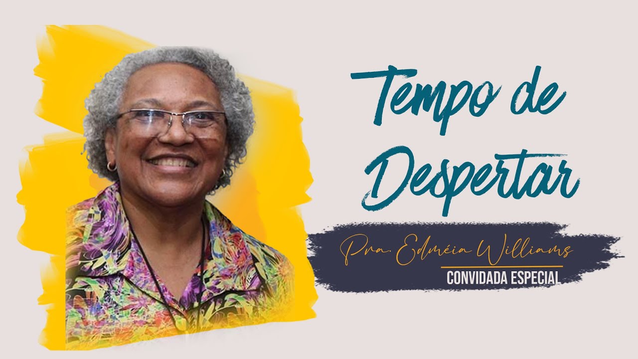 Tempo de Despertar - Edméia Williams - Sábado