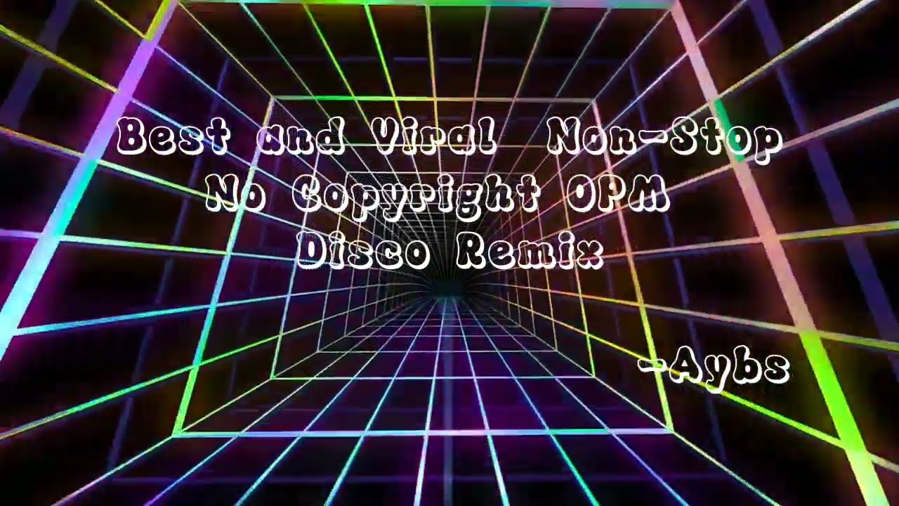 BEST AND VIRAL NON-STOP  NO COPYRIGHT OPM DISCO REMIX