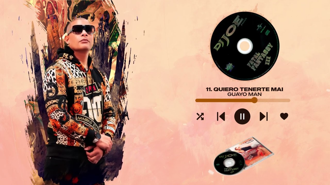Dj Joe - Quiero Tenerte Mai - Guayo Man | Fatal Fantassy 3