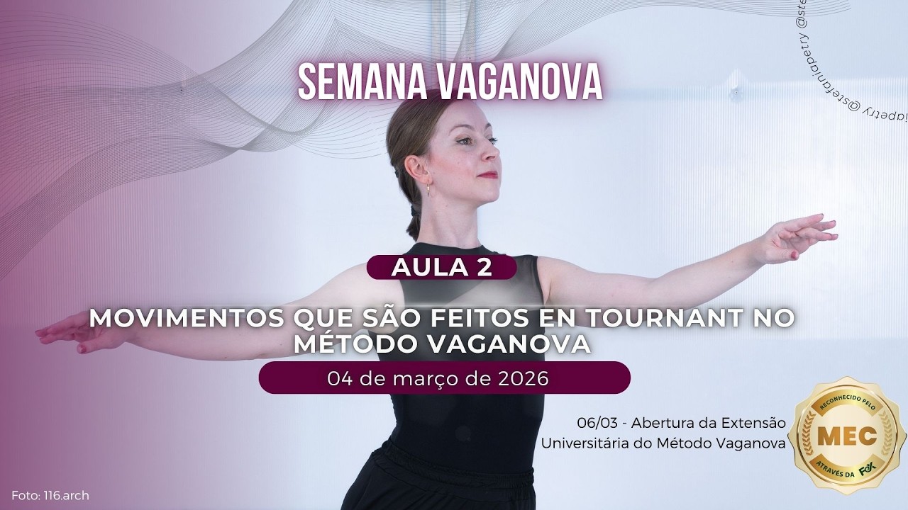 Aula 2 - Semana Vaganova Março/26 - Movimentos que são feitos en tournant no Método Vaganova