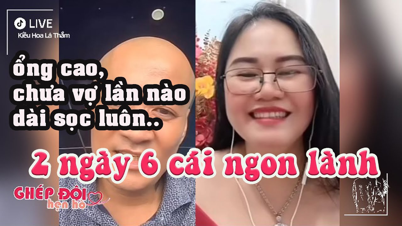 Thắm ghép đôi. 2 ngày 6 cái ngon lành. ổng chưa vợ, dài sọc luôn