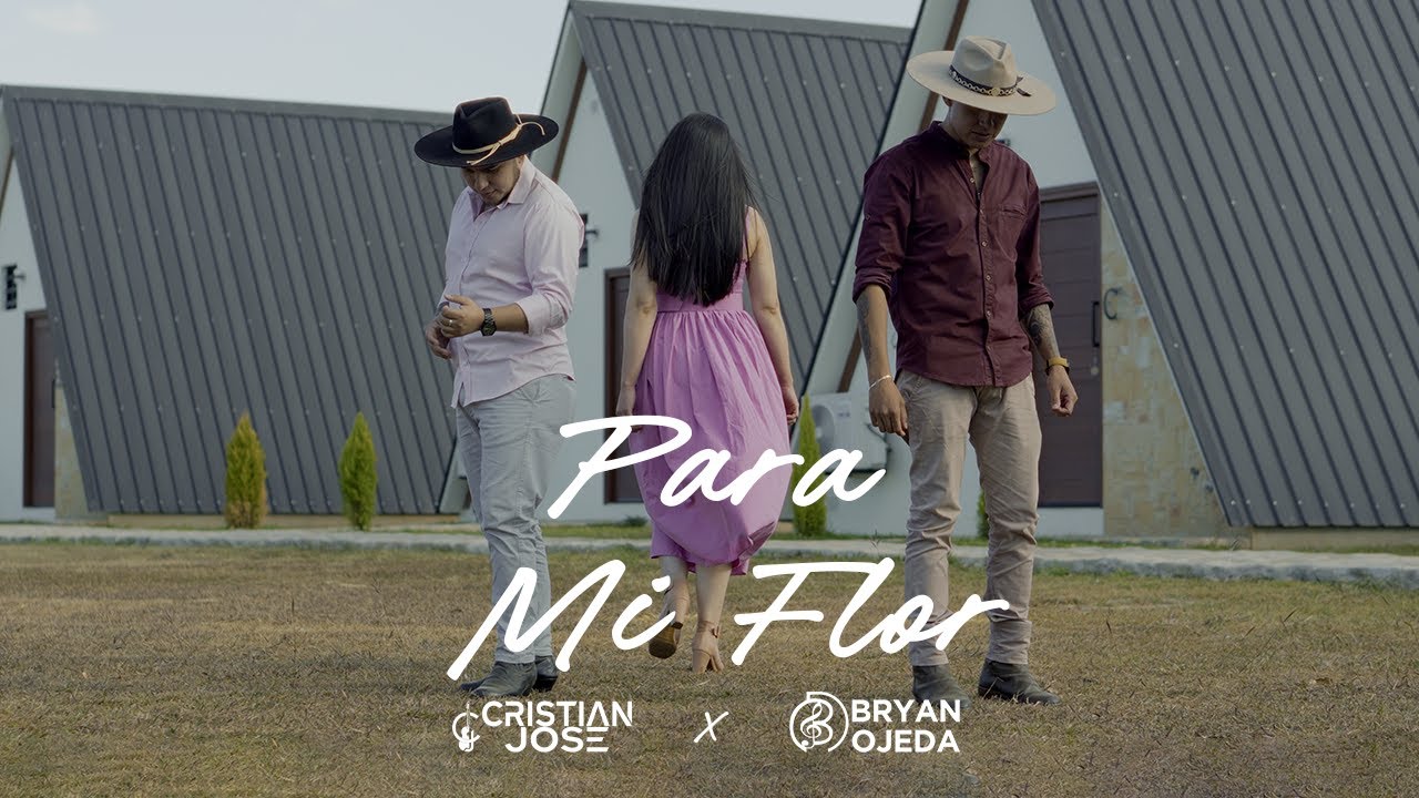CRISTIAN JOSE  FEAT. BRYAN OJEDA -  PARA MI FLOR (VIDEO OFICIAL)