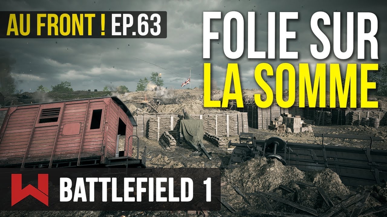 LA FOLIE DE LA SOMME | AU FRONT ! EP.63 sur Battlefield 1