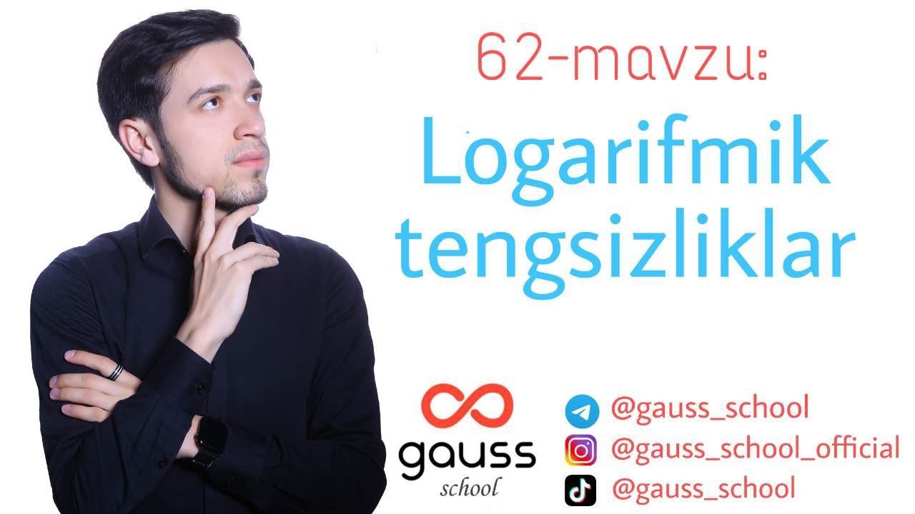 62-mavzu: Logarifmik tengsizliklar
