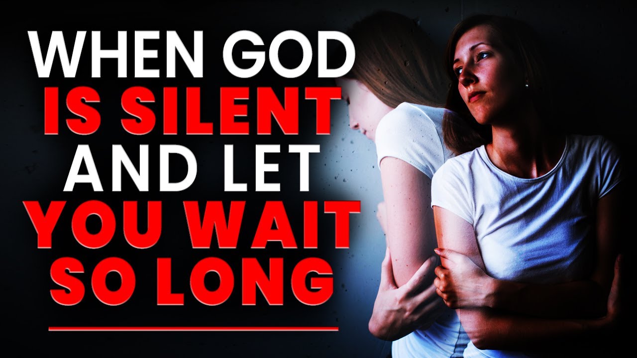 When God Is SILENT And Let You Wait So Long For Something In Your Heart It Means