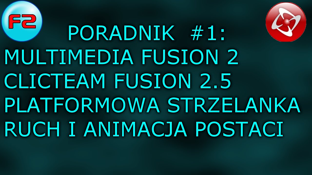 CLICKTEAM FUSION 2.5 - PLATFORMOWA STRZELANKA Poradnik #1: RUCH I ANIMACJA