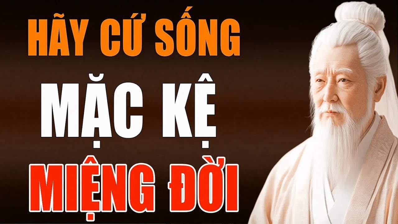 Hãy Cứ Sống Mặc Kệ Miệng Đời – Triết Lý Sống Bình An Giữa Tiếng Ồn Của Thế Gian