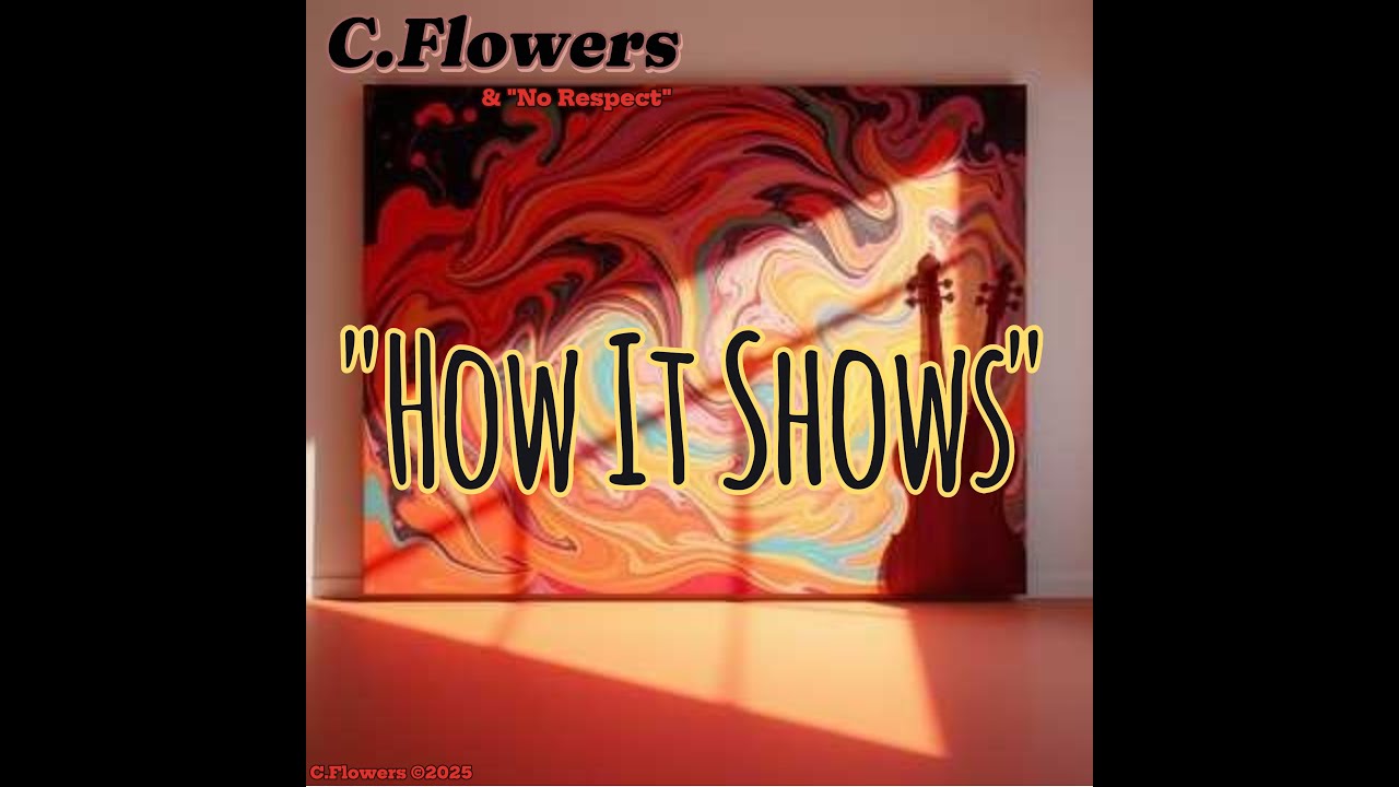 C.Flowers - How It Shows (Lyric Video)